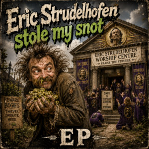 Eric Strudelhofen stole my snot EP